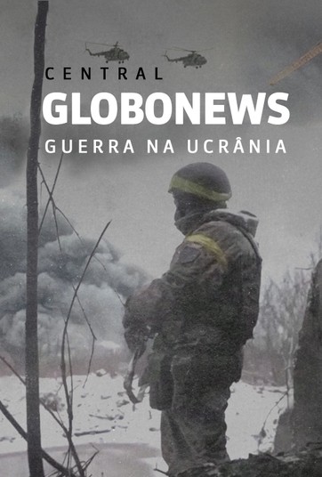 Central GloboNews - Guerra na Ucrânia