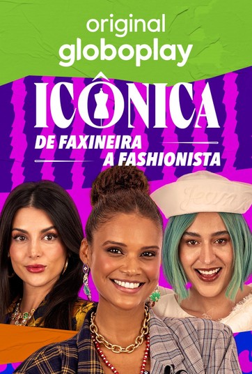 Icônica: de Faxineira a Fashionista