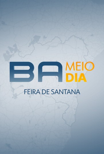 Bahia Meio Dia – Feira de Santana
