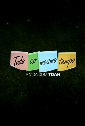 Tudo ao mesmo tempo - A vida com TDAH